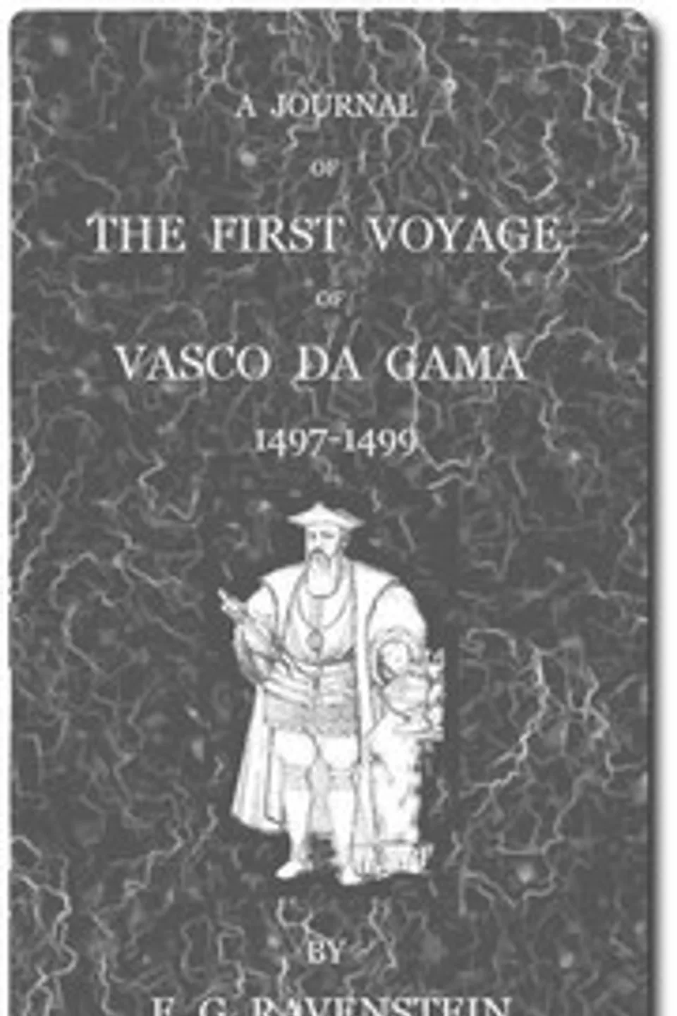 A Journal of the First Voyage of  Vasco da Gama 1497-1499