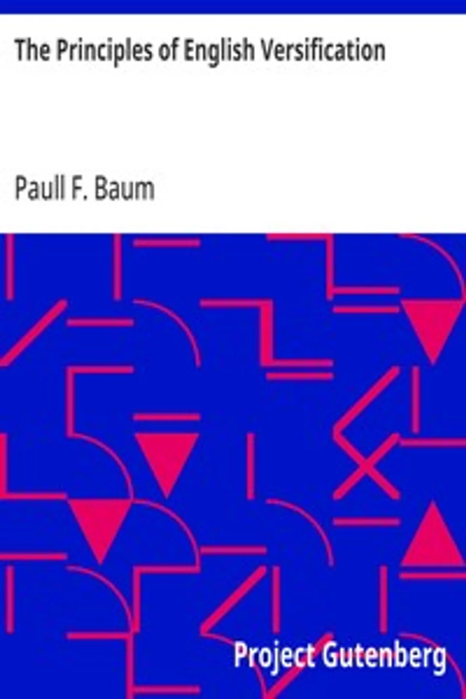 The Principles of English Versification, Paull F. (Paull Franklin) Baum