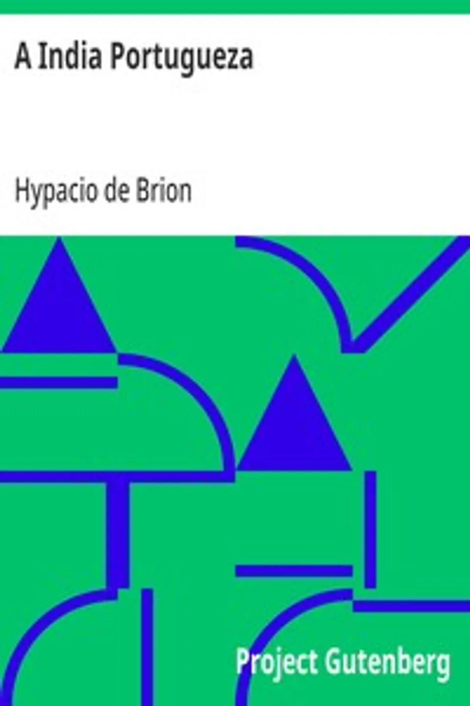 A India Portugueza: Conferencia feita em 16 de março de 1908, Hypacio de Brion