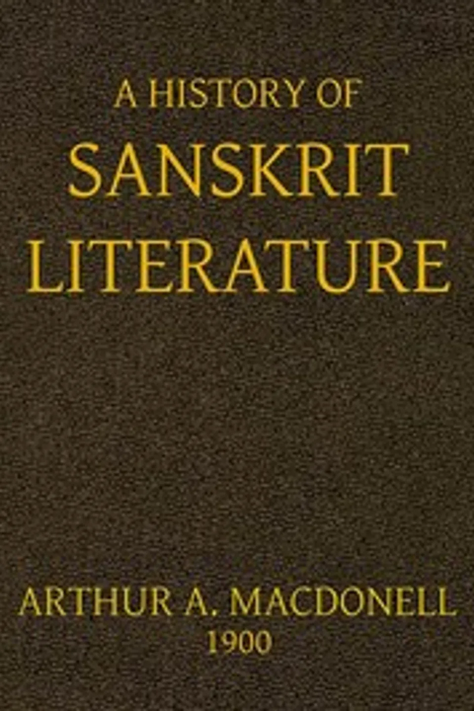 A History of Sanskrit Literature, Arthur Anthony Macdonell