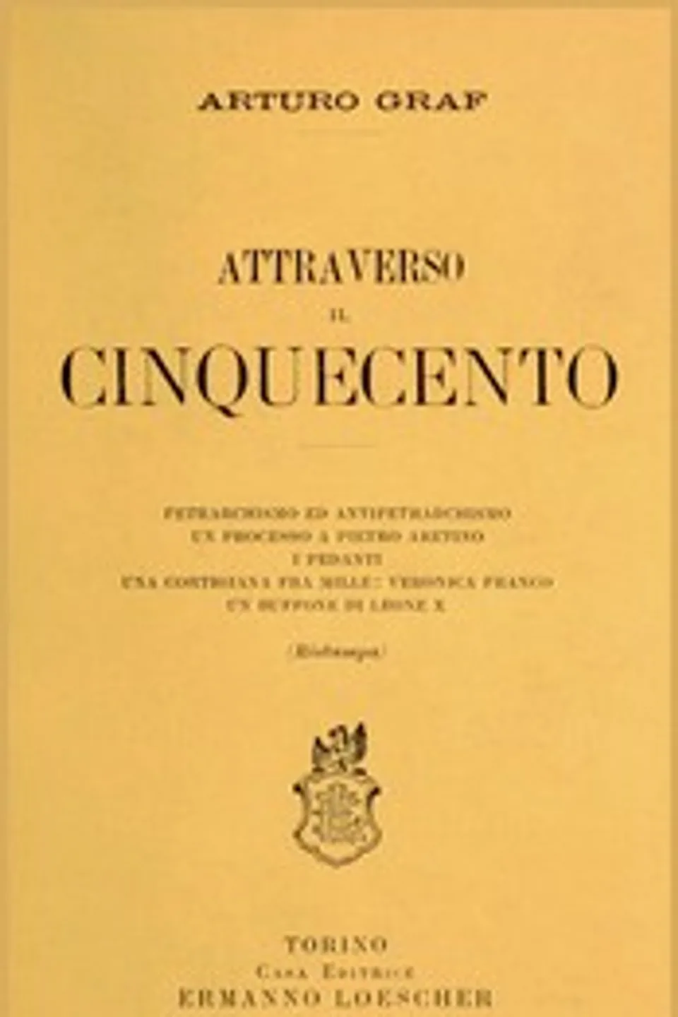 Attraverso il Cinquecento, Arturo Graf