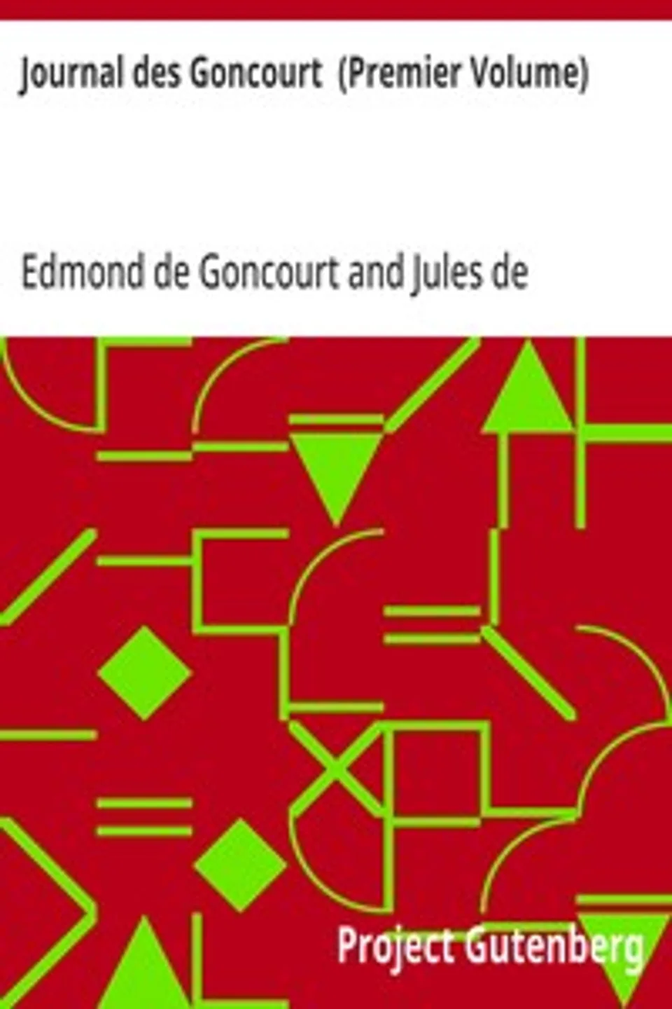 Journal des Goncourt  (Premier Volume): Mémoires de la vie littéraire, Edmond de Goncourt