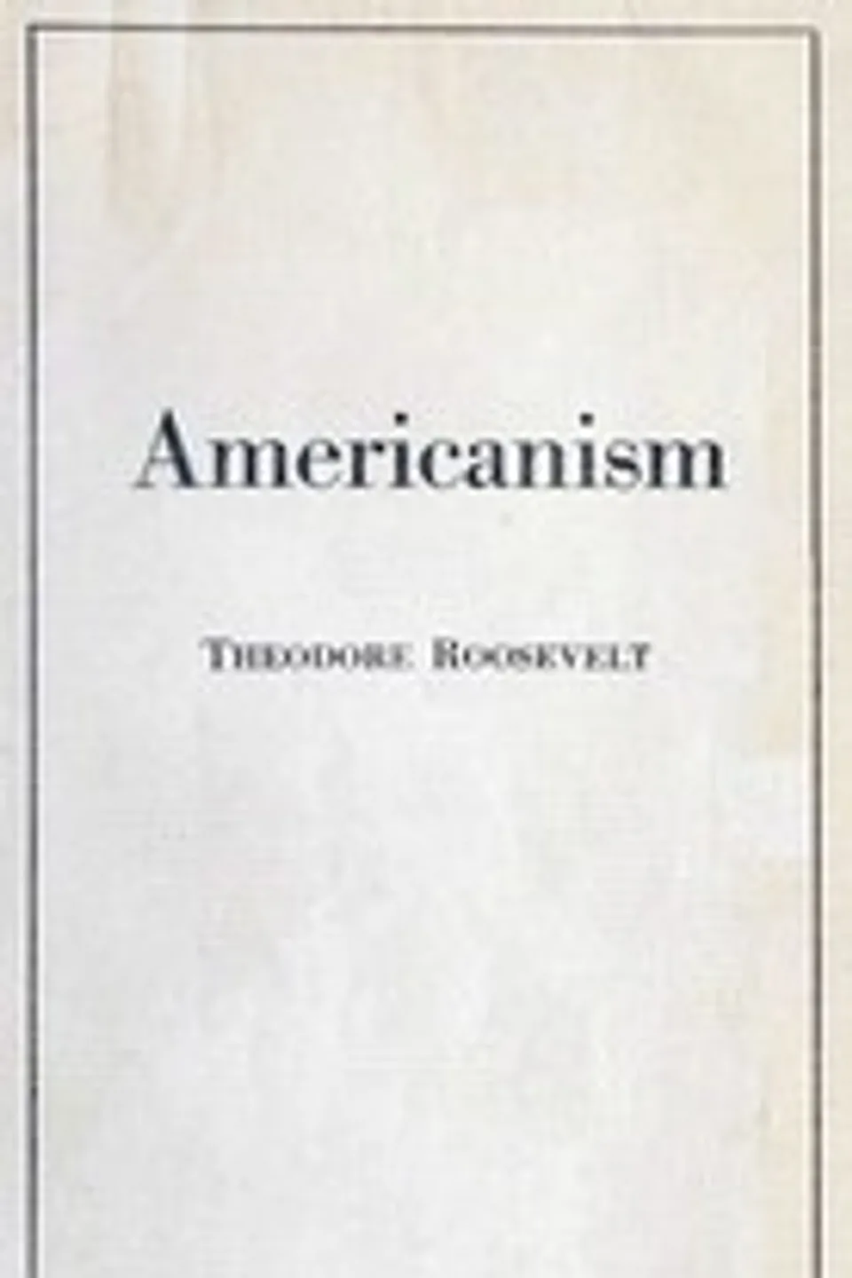 Americanism, Theodore Roosevelt