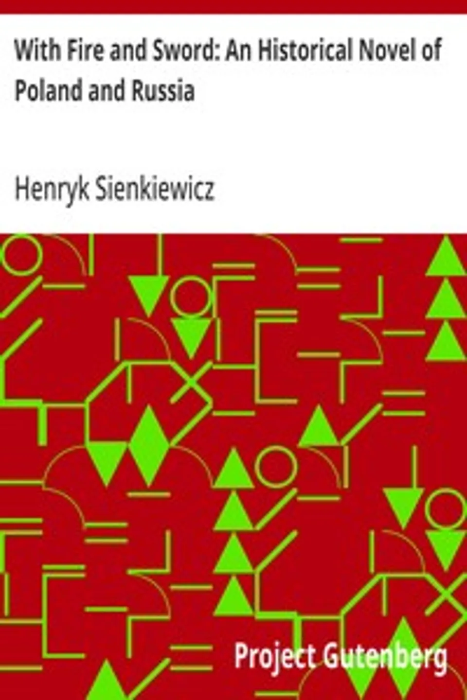 With Fire and Sword: An Historical Novel of Poland and Russia, Henryk Sienkiewicz