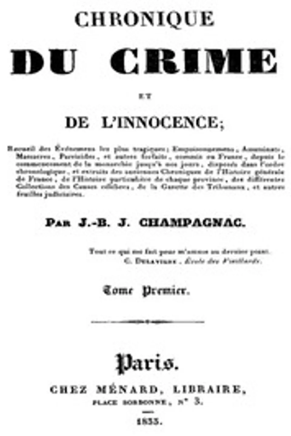 Chronique du crime et de l'innocence, tome 1/8: Recueil des événements les plus tragiques;..., J.-B.-J. (Jean-Baptiste-Joseph) Champagnac