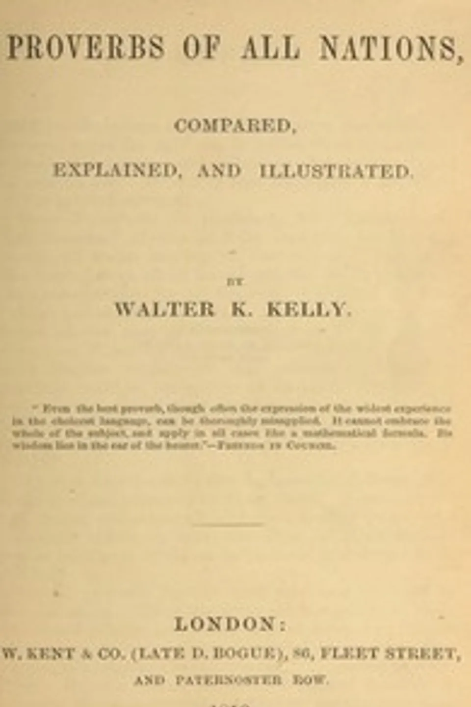 Proverbs of All Nations, Compared, Explained, and Illustrated, Walter K. (Walter Keating) Kelly