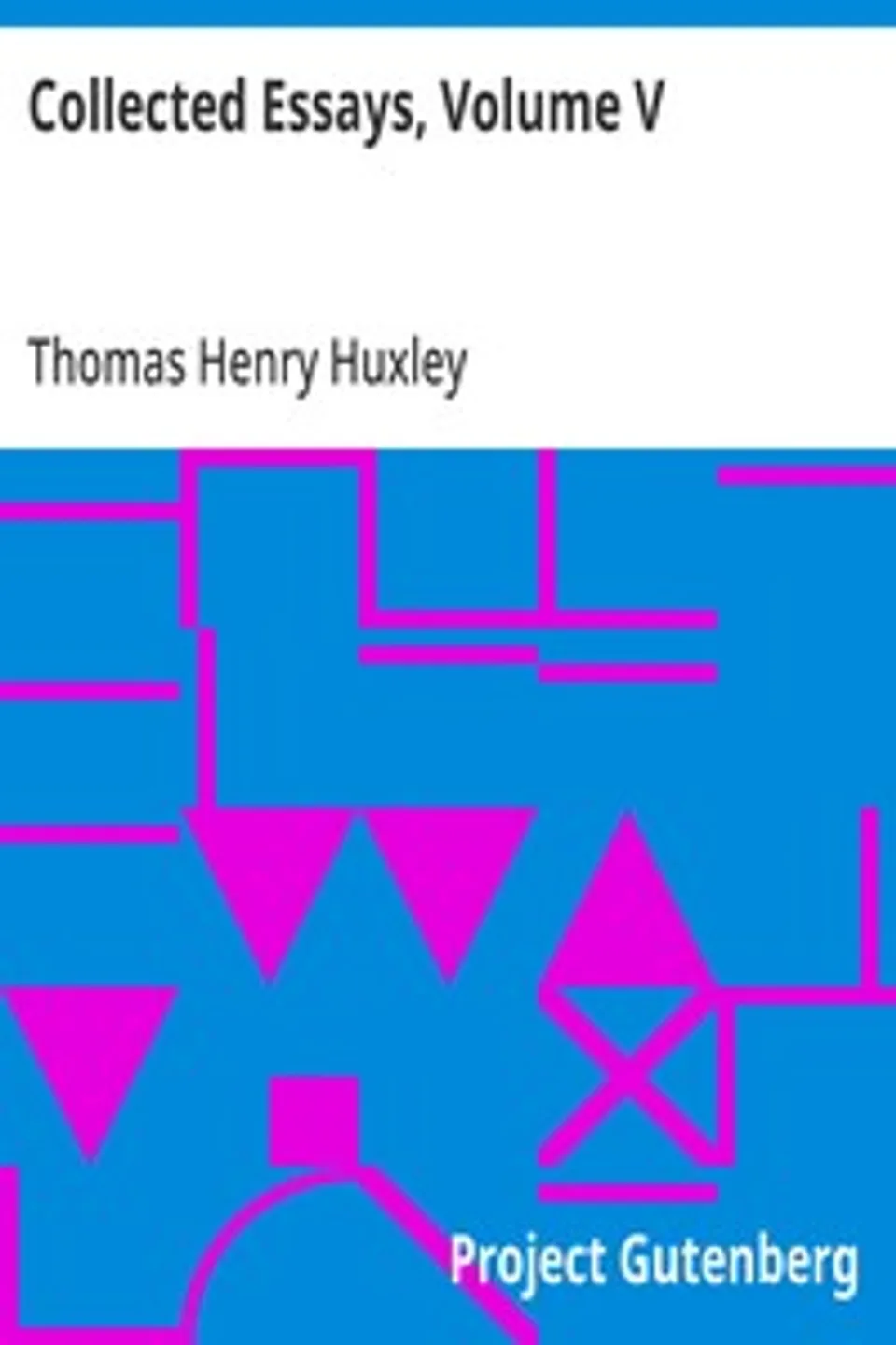 Collected Essays, Volume V: Science and Christian Tradition, Thomas Henry Huxley