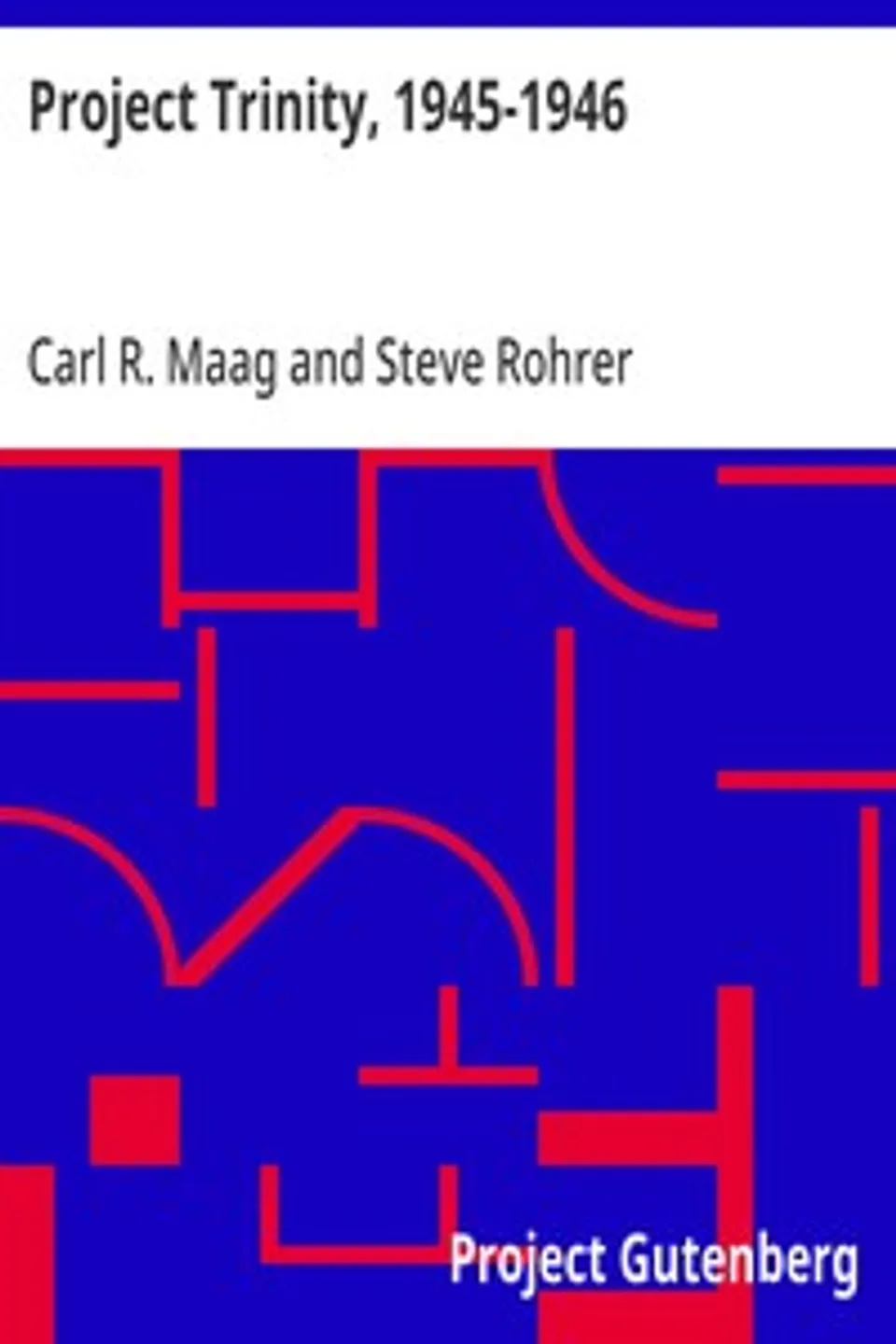 Project Trinity, 1945-1946, Carl R. Maag