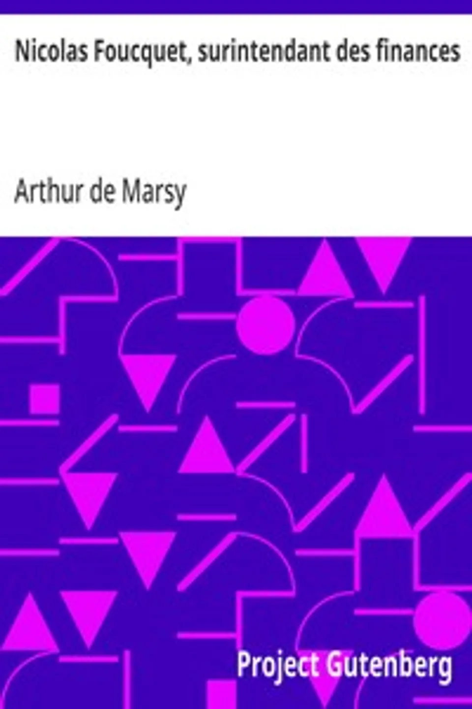 Nicolas Foucquet, surintendant des finances, Arthur de Marsy