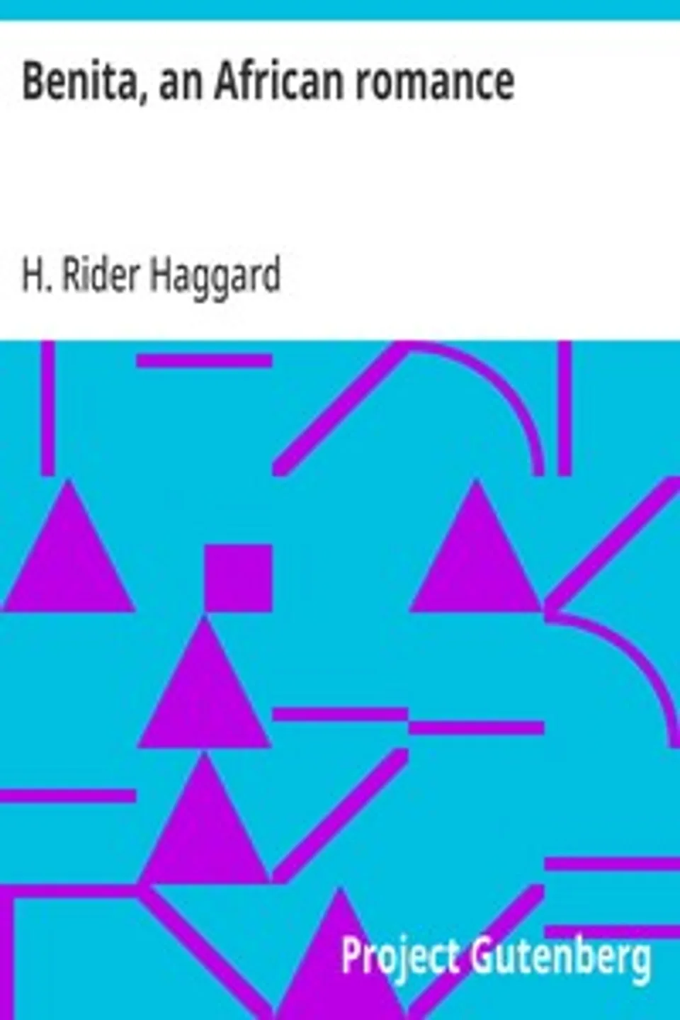 Benita, an African romance, H. Rider (Henry Rider) Haggard