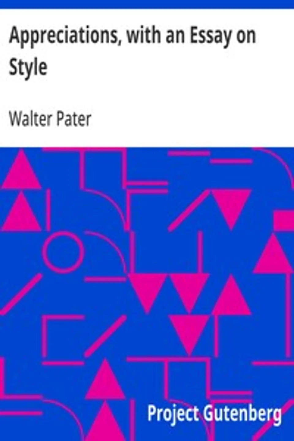 Appreciations, with an Essay on Style, Walter Pater