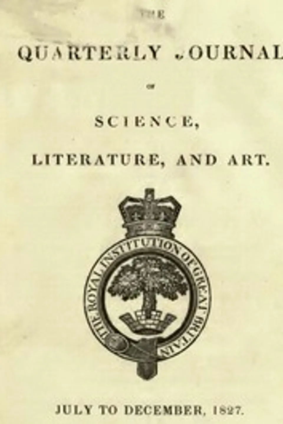 The Quarterly Journal of Science, Literature and the Arts, July-December, 1827, Various