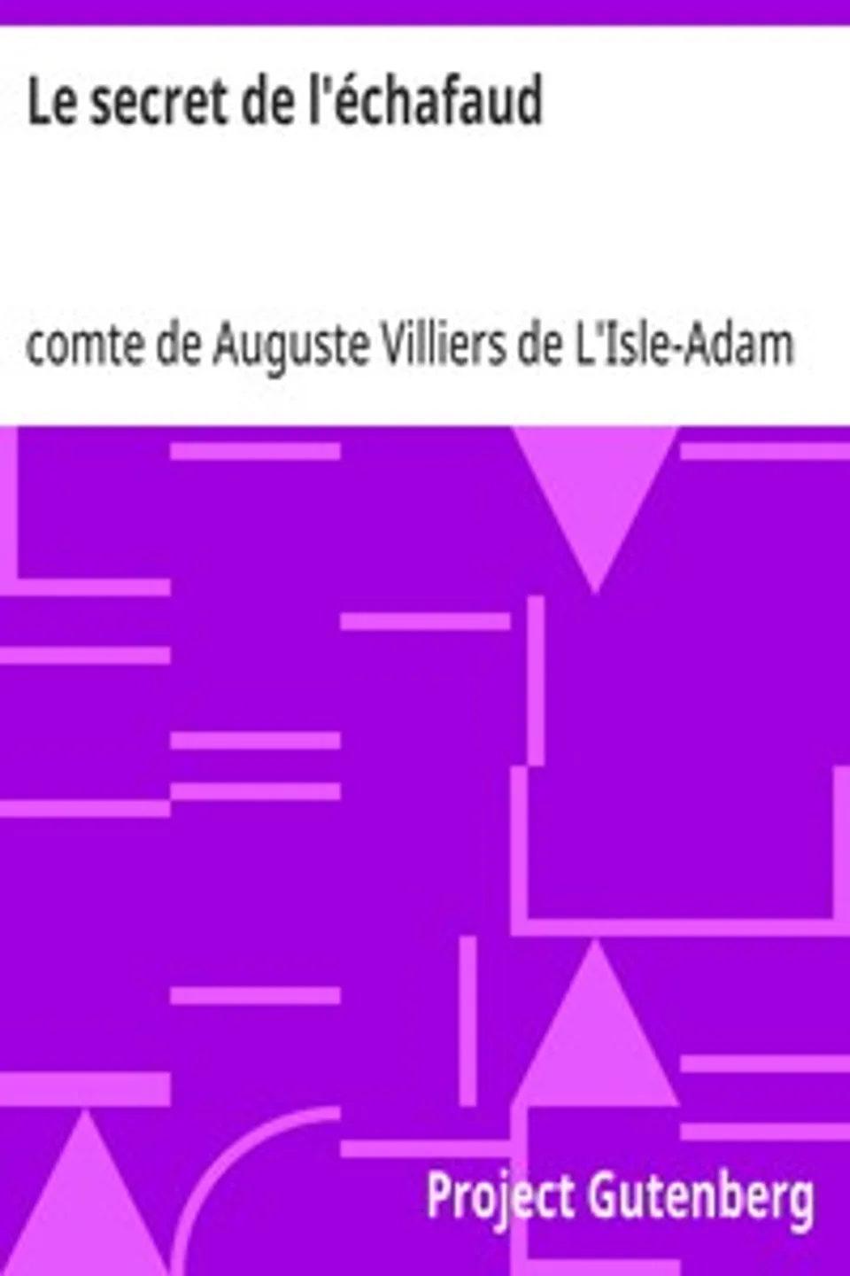 Le secret de l'échafaud, Auguste Villiers de L'Isle-Adam
