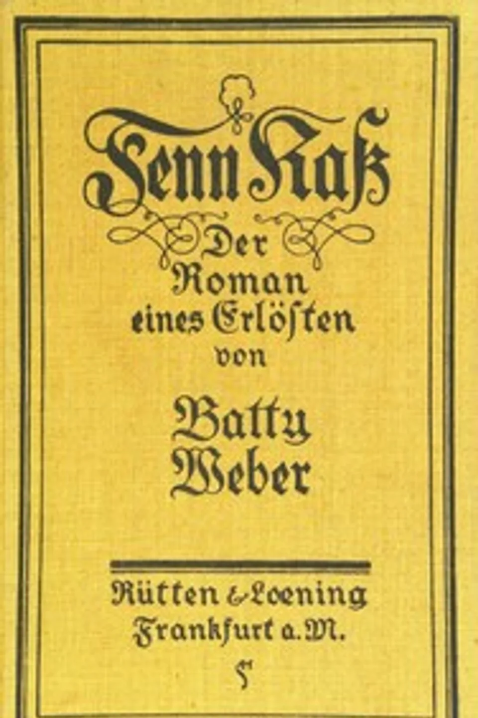 Fenn Kaß : $b Der Roman eines Erlösten, Batty Weber