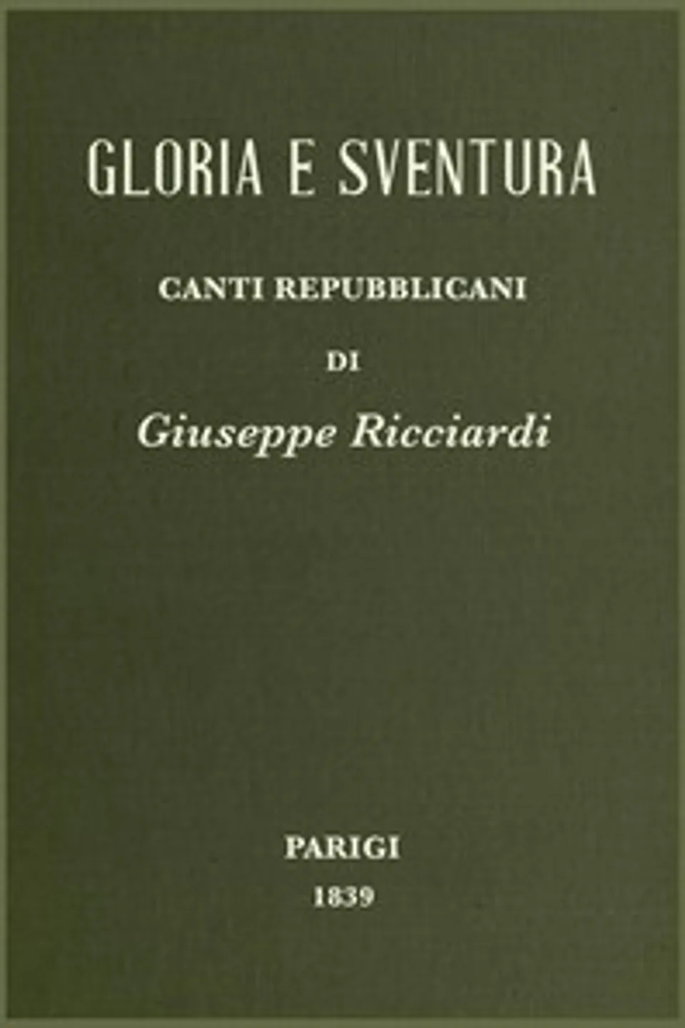 Gloria e sventura - Canti repubblicani, Giuseppe Ricciardi