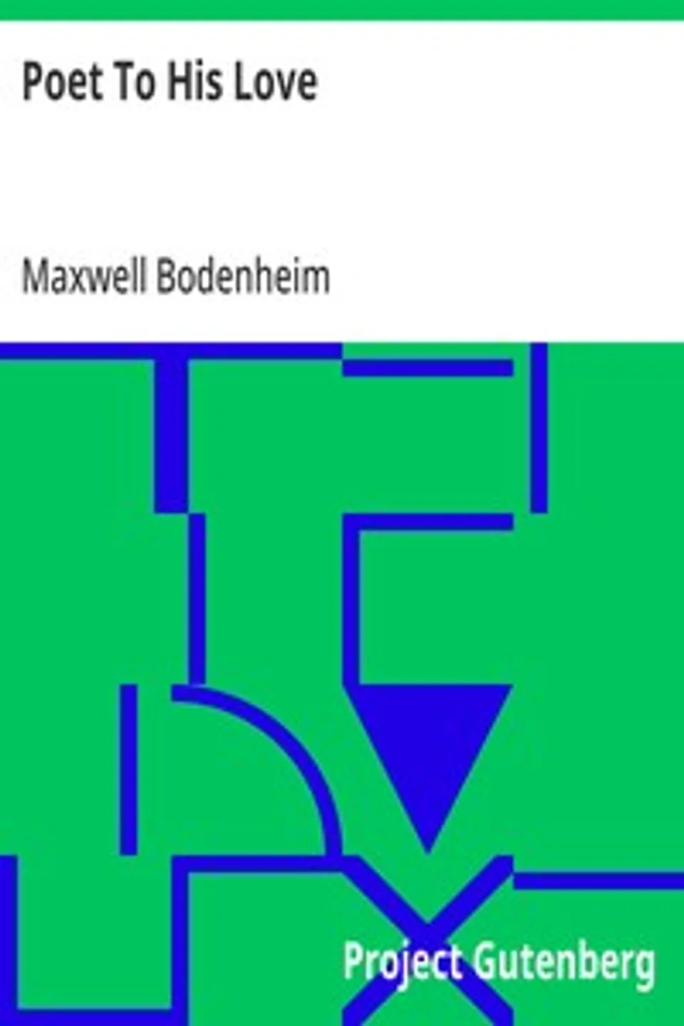 Poet To His Love, Maxwell Bodenheim