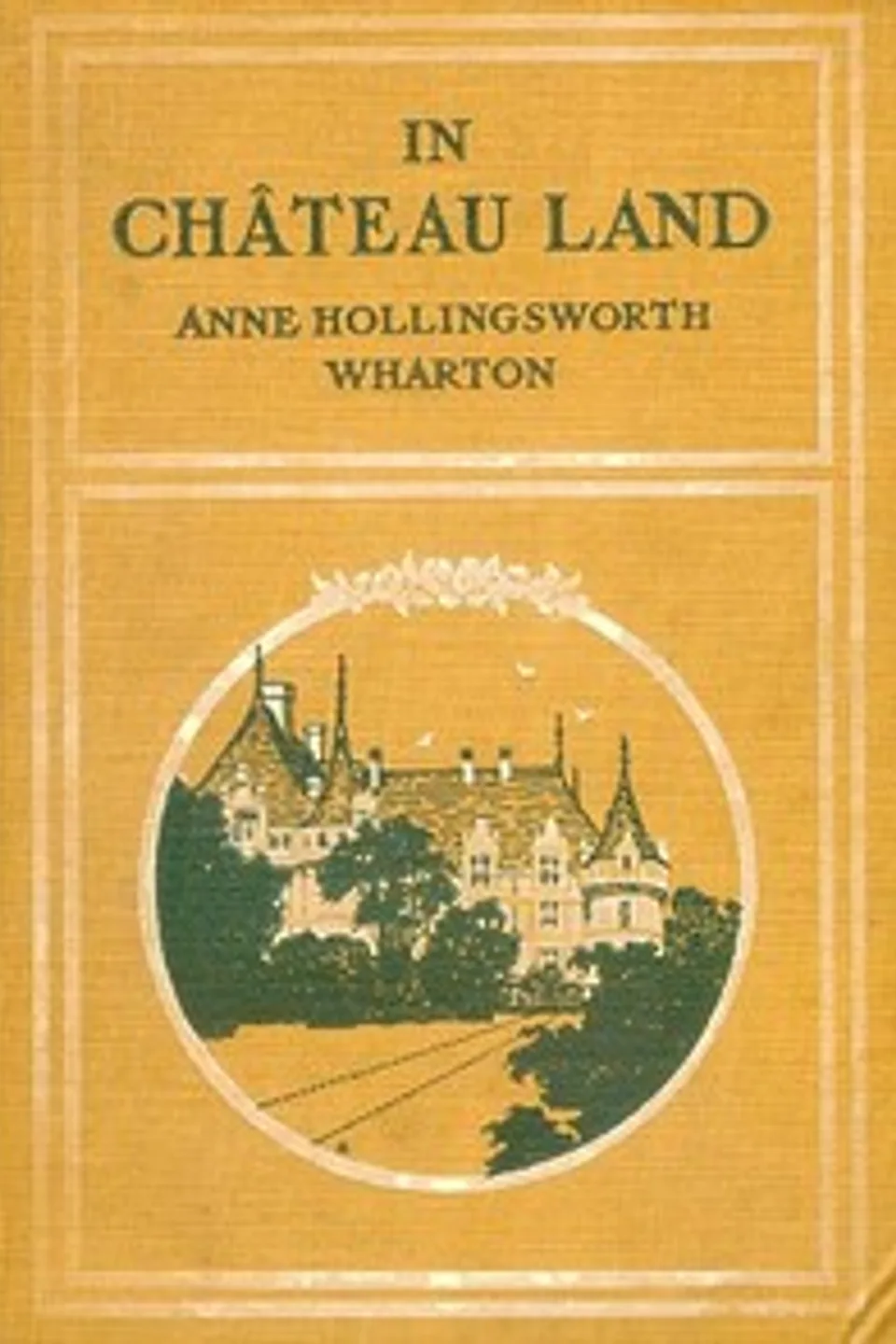 In Château Land, Anne Hollingsworth Wharton