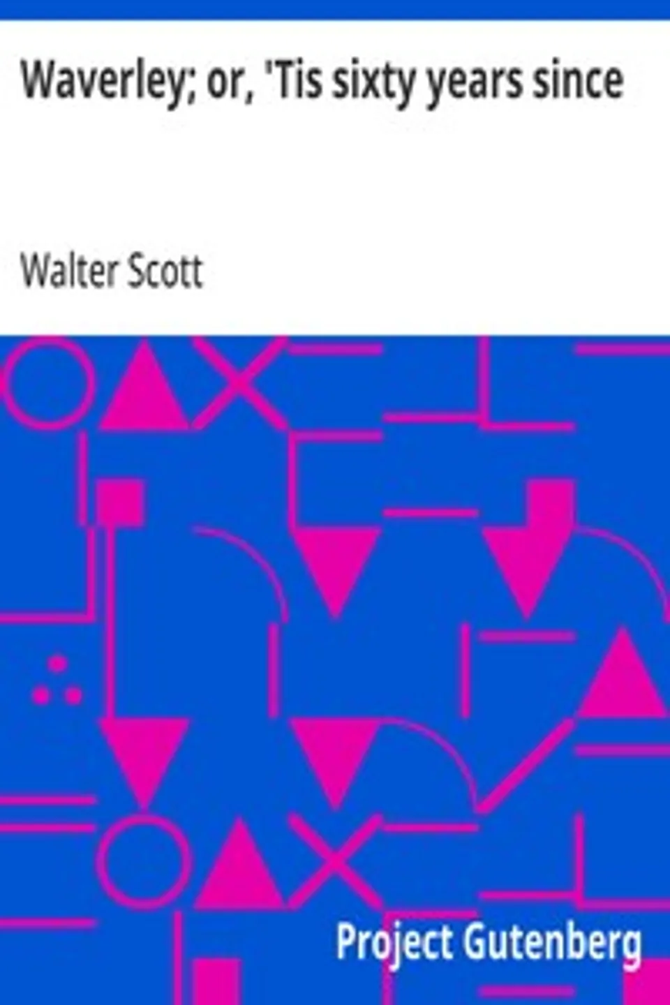 Waverley; or, 'Tis sixty years since, Walter Scott