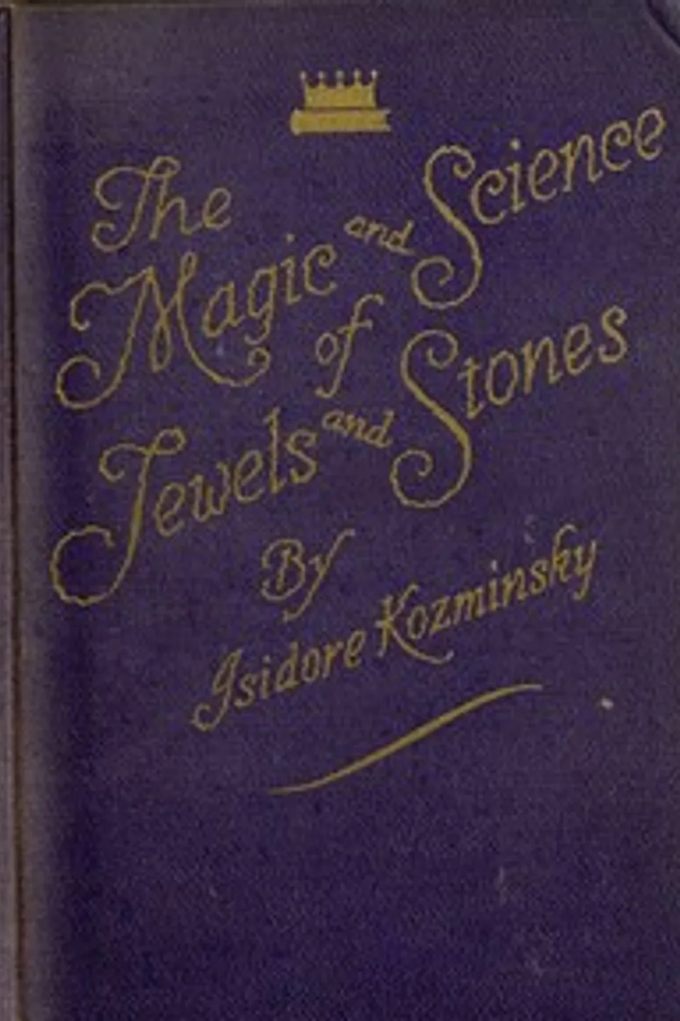 The Magic and Science of Jewels and Stones, Isidore Kozminsky