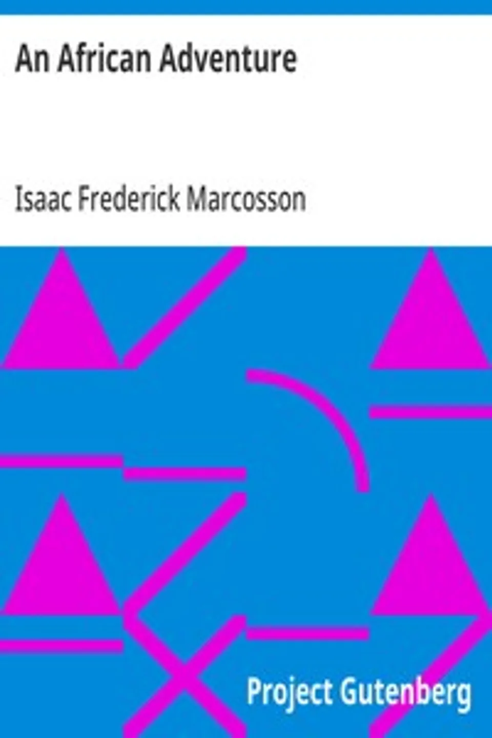 An African Adventure, Isaac Frederick Marcosson