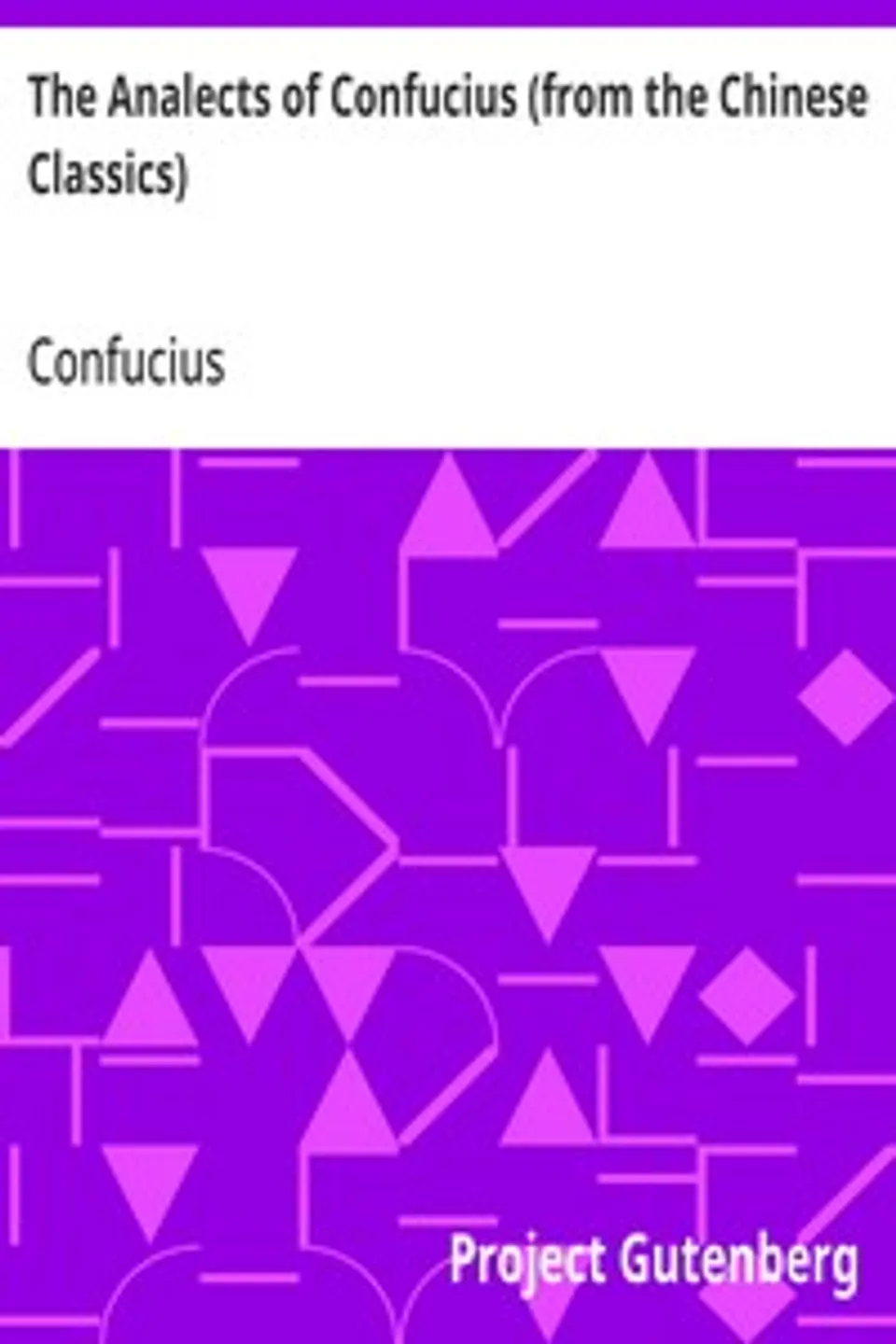 The Analects of Confucius (from the Chinese Classics), Confucius