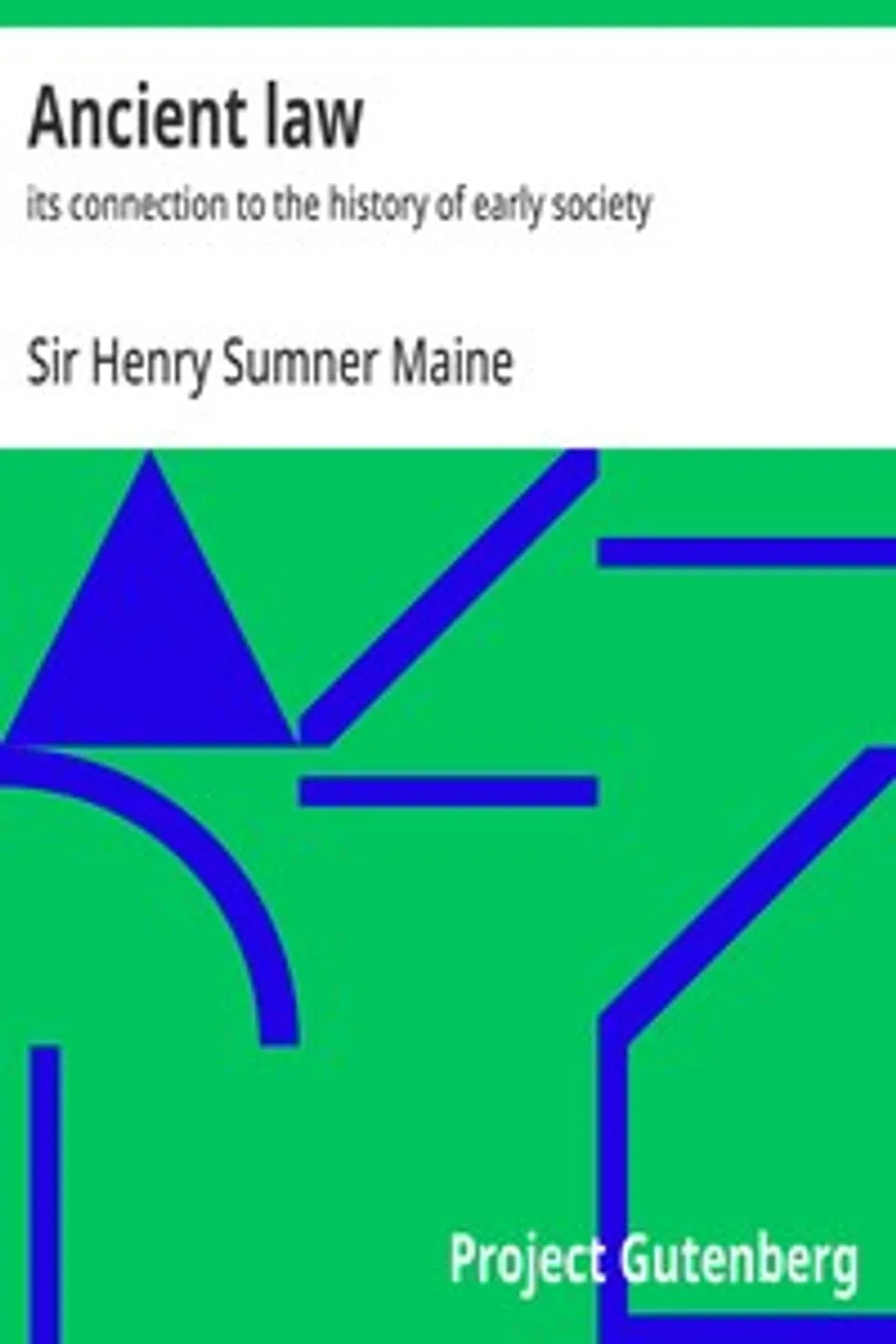 Ancient law : $b its connection to the history of early society, Henry Sumner Maine