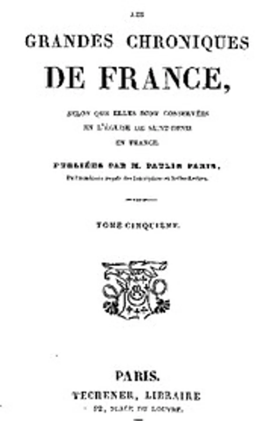 Les grandes chroniques de France (5/6): selon que elles sont conservées en l'Eglise de Saint-Denis en France