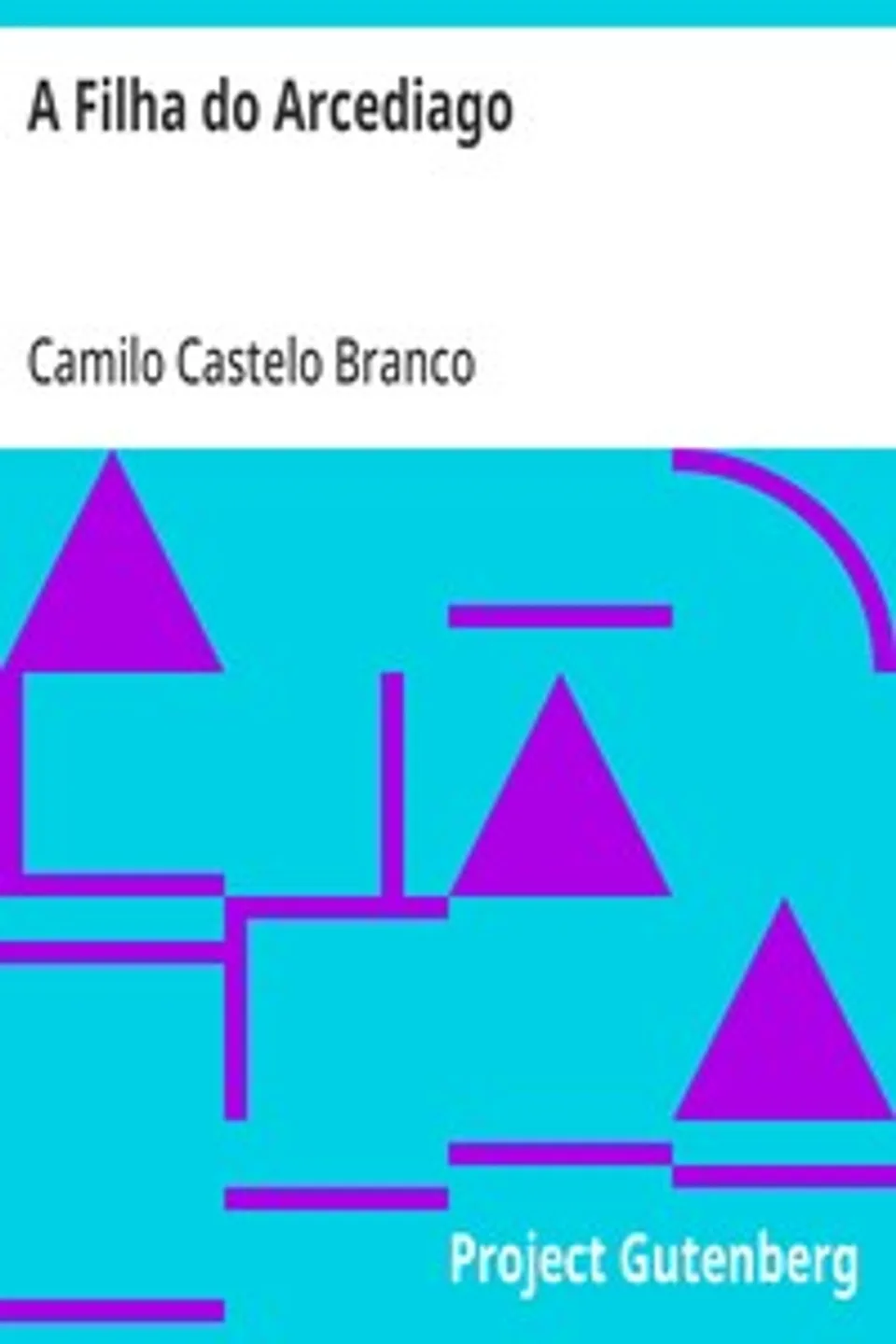 A Filha do Arcediago: Terceira Edição, Camilo Castelo Branco
