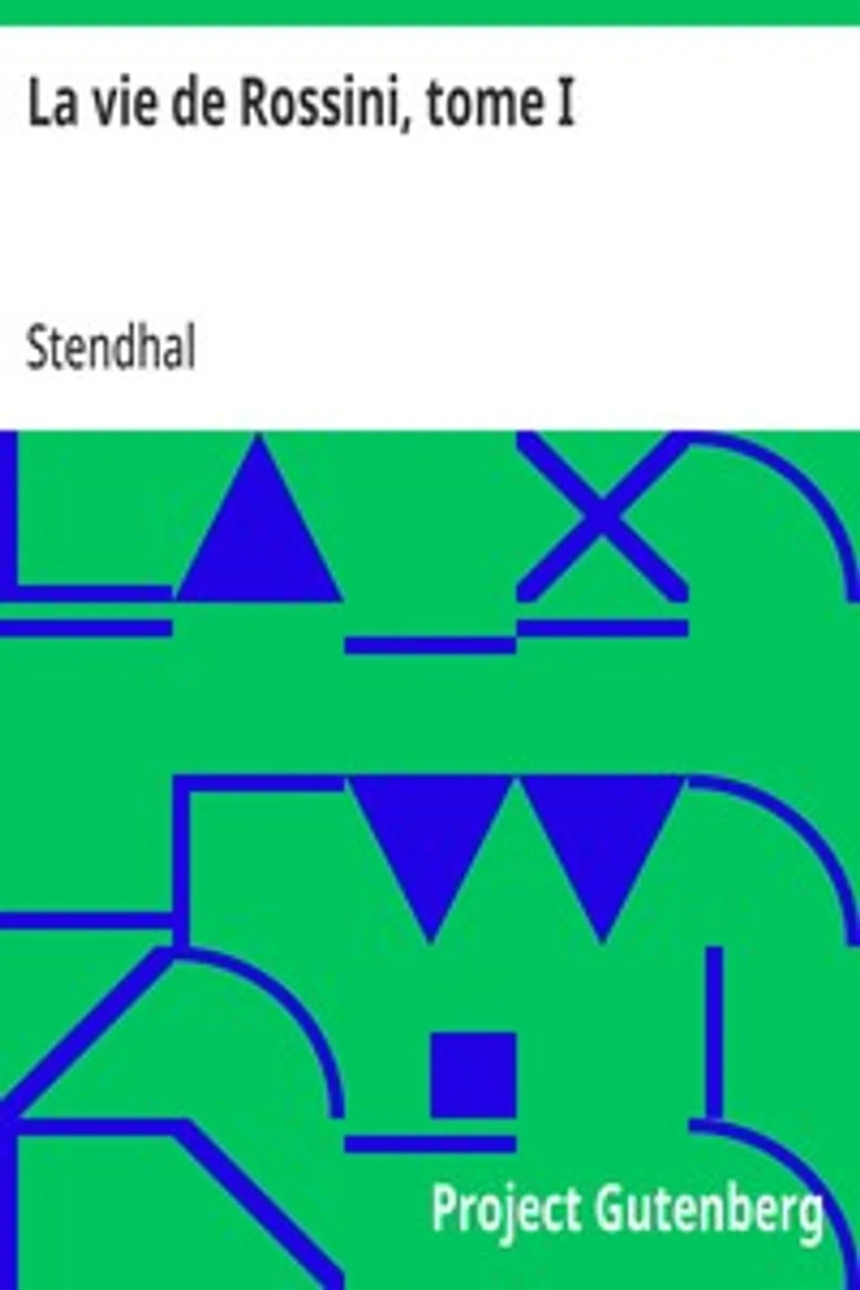 La vie de Rossini, tome I, Stendhal
