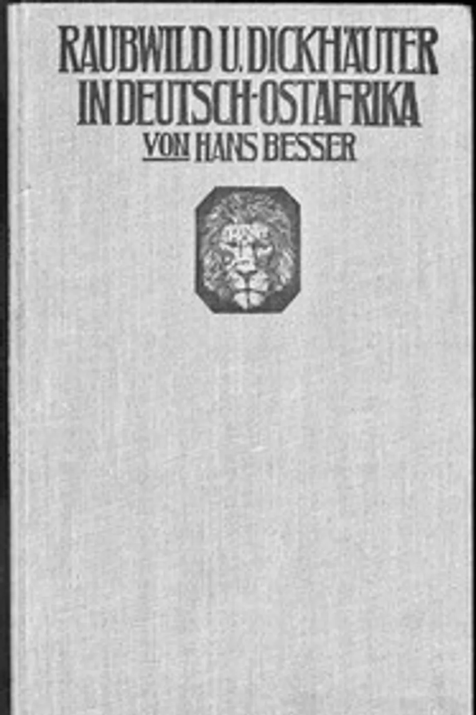 Raubwild und Dickhäuter in Deutsch-Ostafrika, Hans Besser