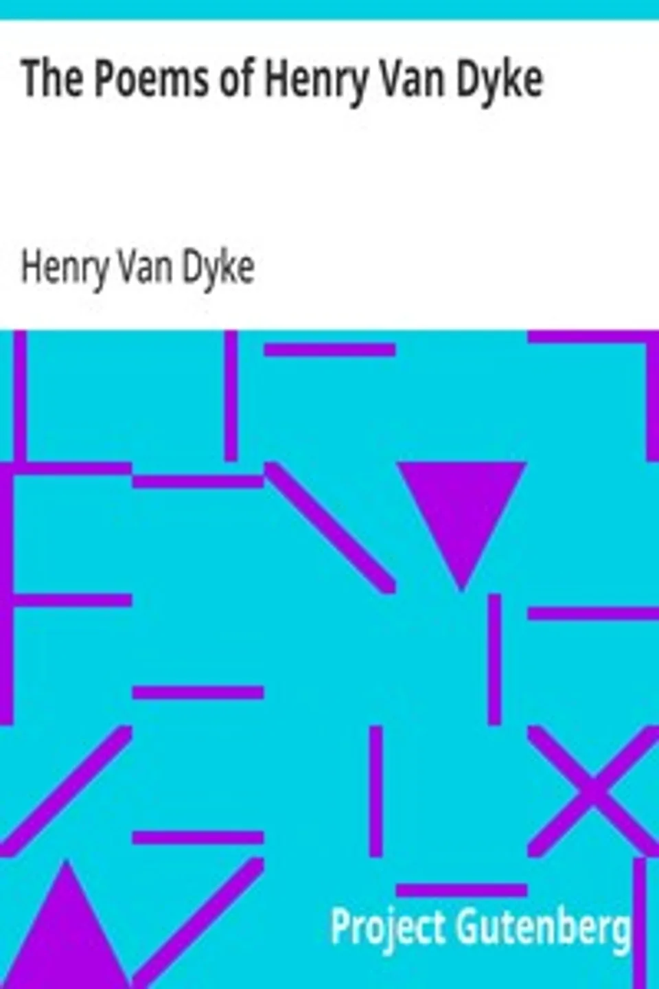 The Poems of Henry Van Dyke, Henry Van Dyke