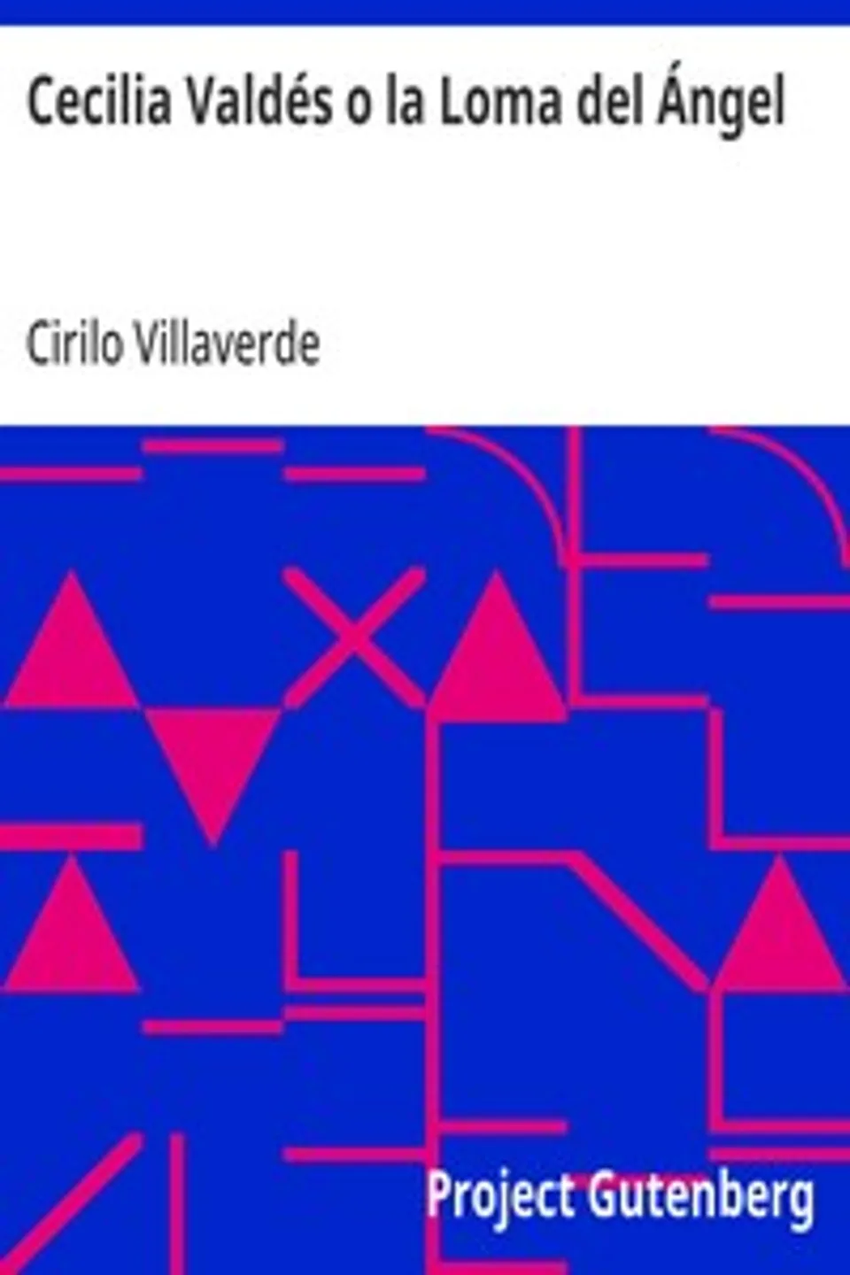 Cecilia Valdés o la Loma del Ángel, Cirilo Villaverde