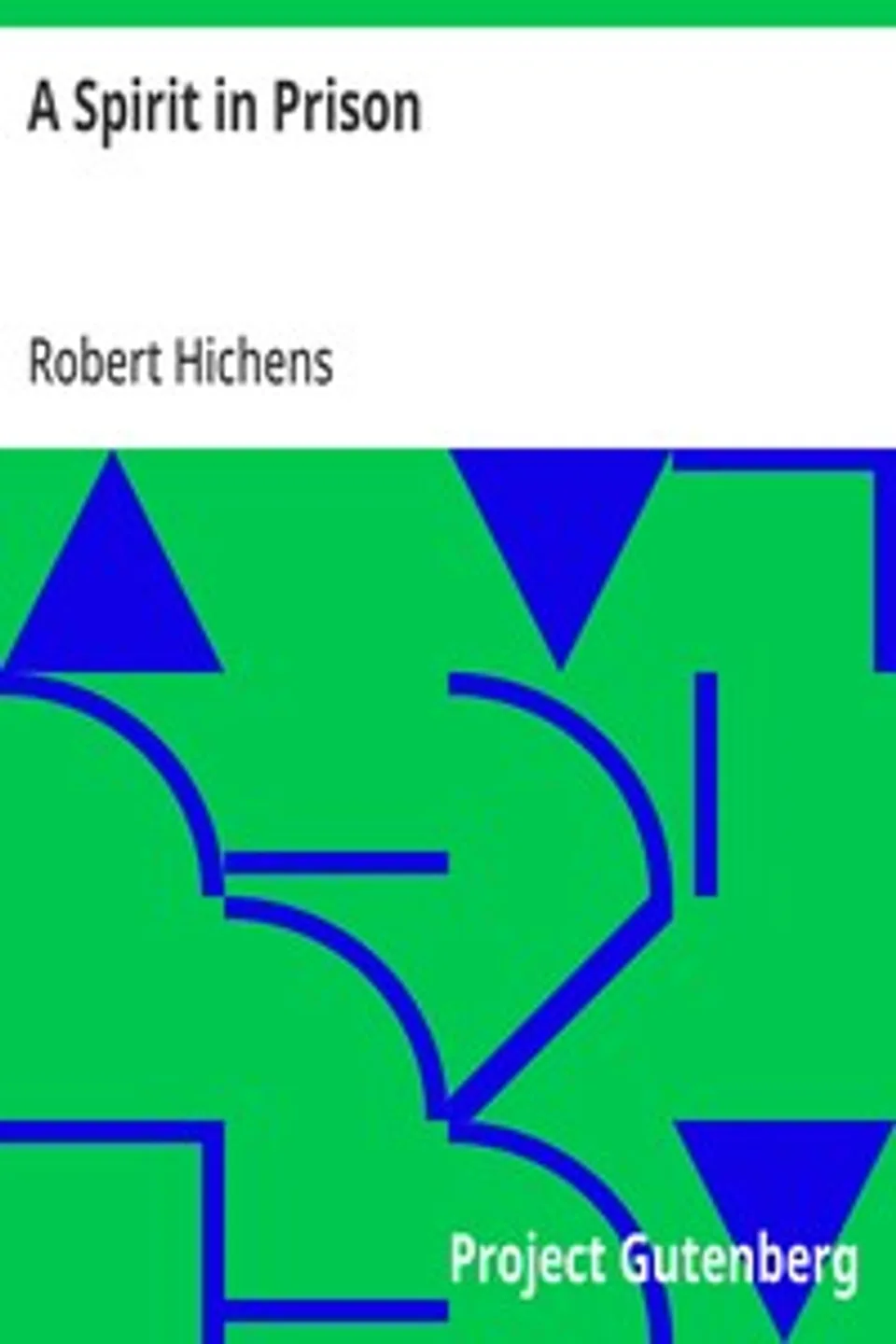 A Spirit in Prison, Robert Hichens