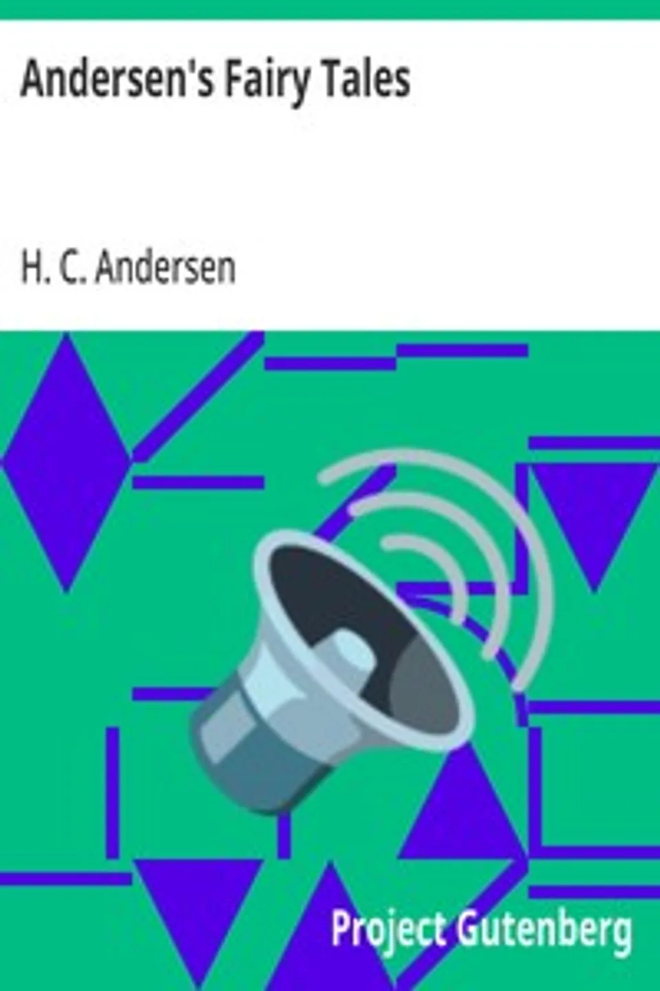 Andersen's Fairy Tales, H. C. (Hans Christian) Andersen