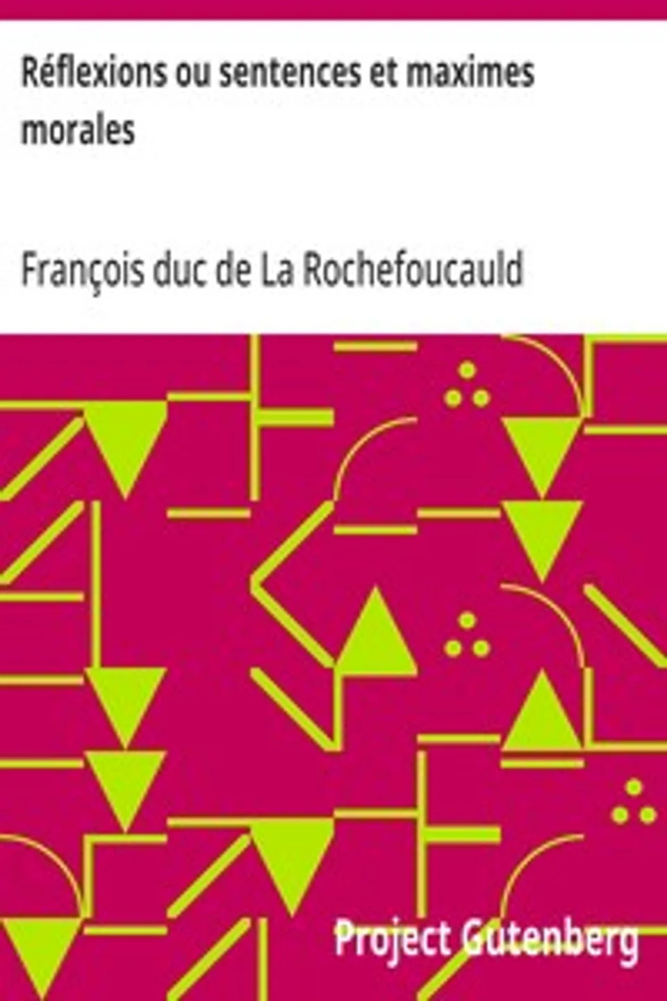 Réflexions ou sentences et maximes morales, François duc de La Rochefoucauld