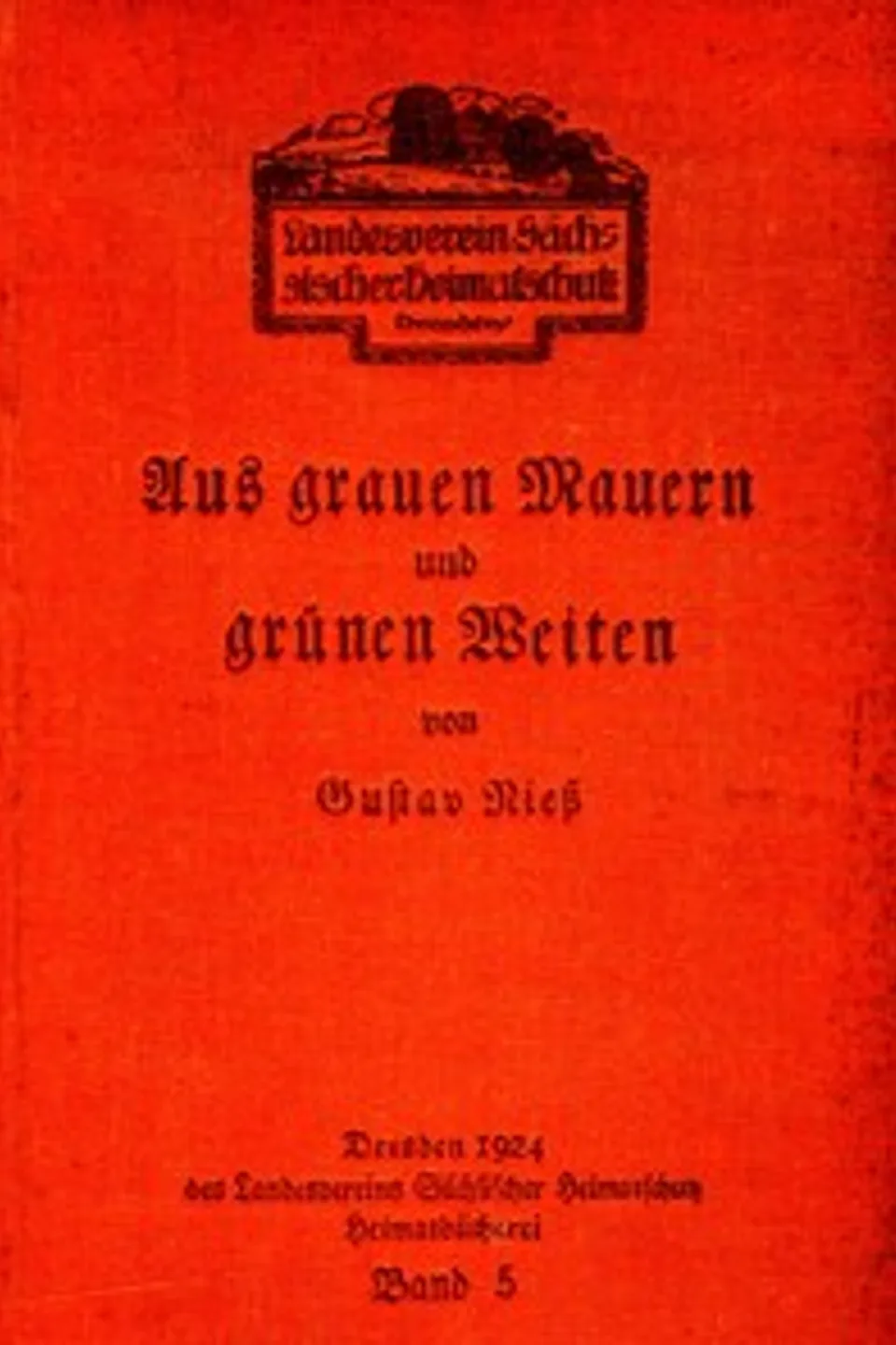 Aus grauen Mauern und grünen Weiten: Schauen und Sinnen auf Heimatwegen, Gustav Riess