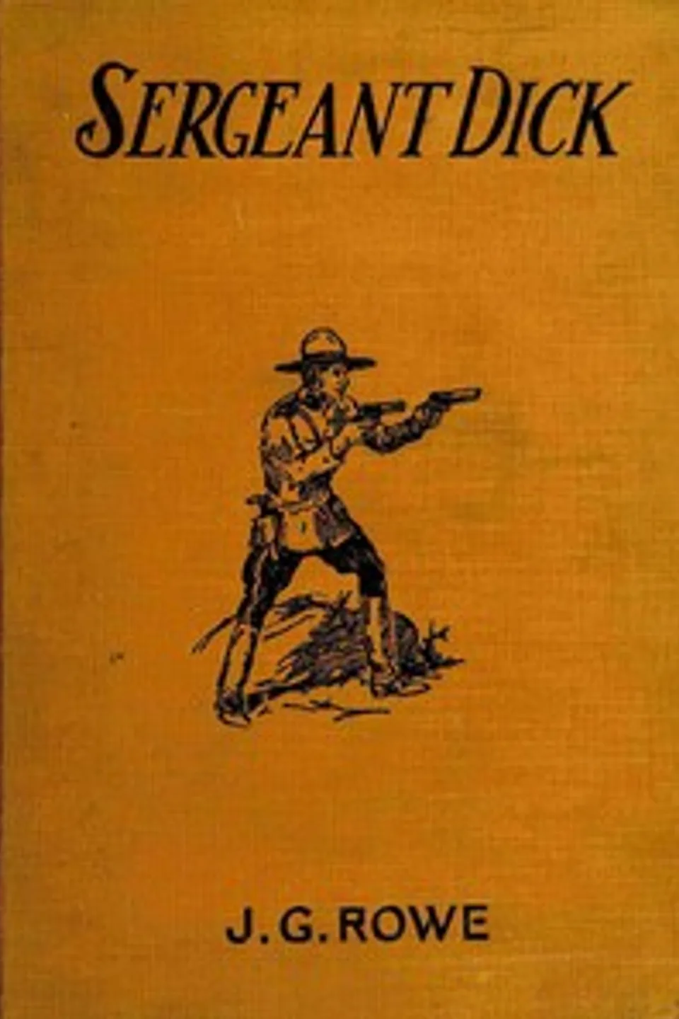 Sergeant Dick of the Royal Mounted Police : $b A thrilling story of the Canadian woods, John G. (John Gabriel) Rowe