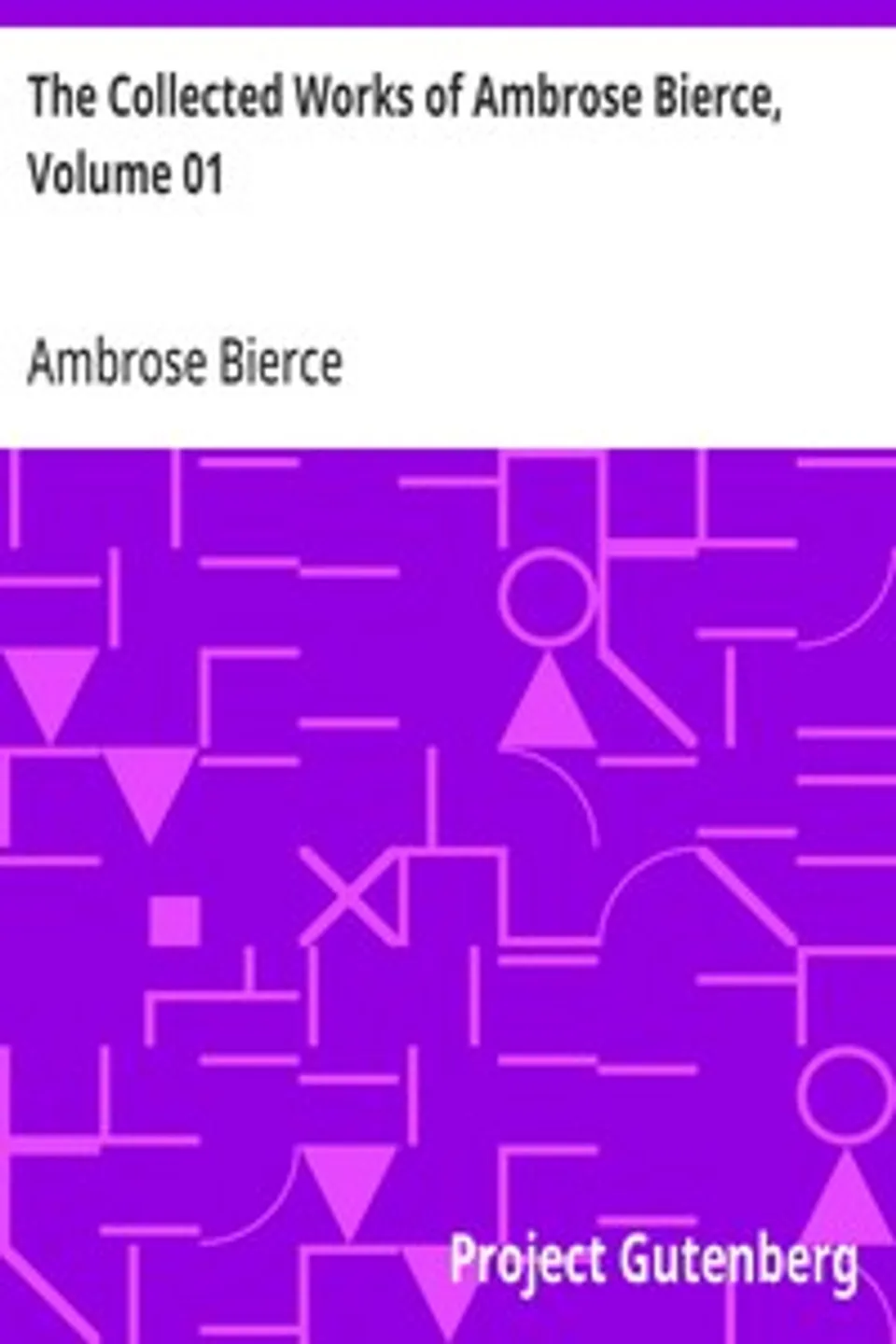 The Collected Works of Ambrose Bierce, Volume 01, Ambrose Bierce