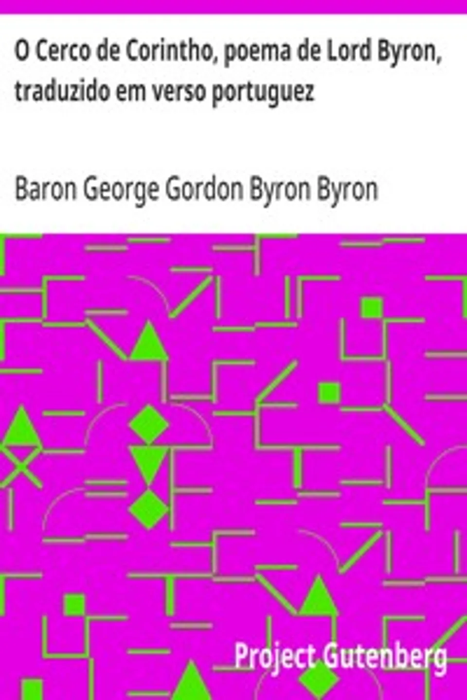 O Cerco de Corintho, poema de Lord Byron, traduzido em verso portuguez, George Gordon Byron