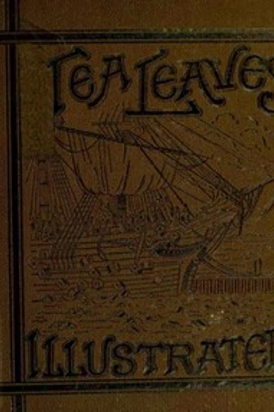 Tea Leaves: Being a Collection of Letters and Documents relating to; the shipment of Tea to the American Colonies in the year; 1773, by the East India Tea Company. (With an introduction,; notes, and biographical notices of the Boston Tea Party), Francis S. (Francis Samuel) Drake