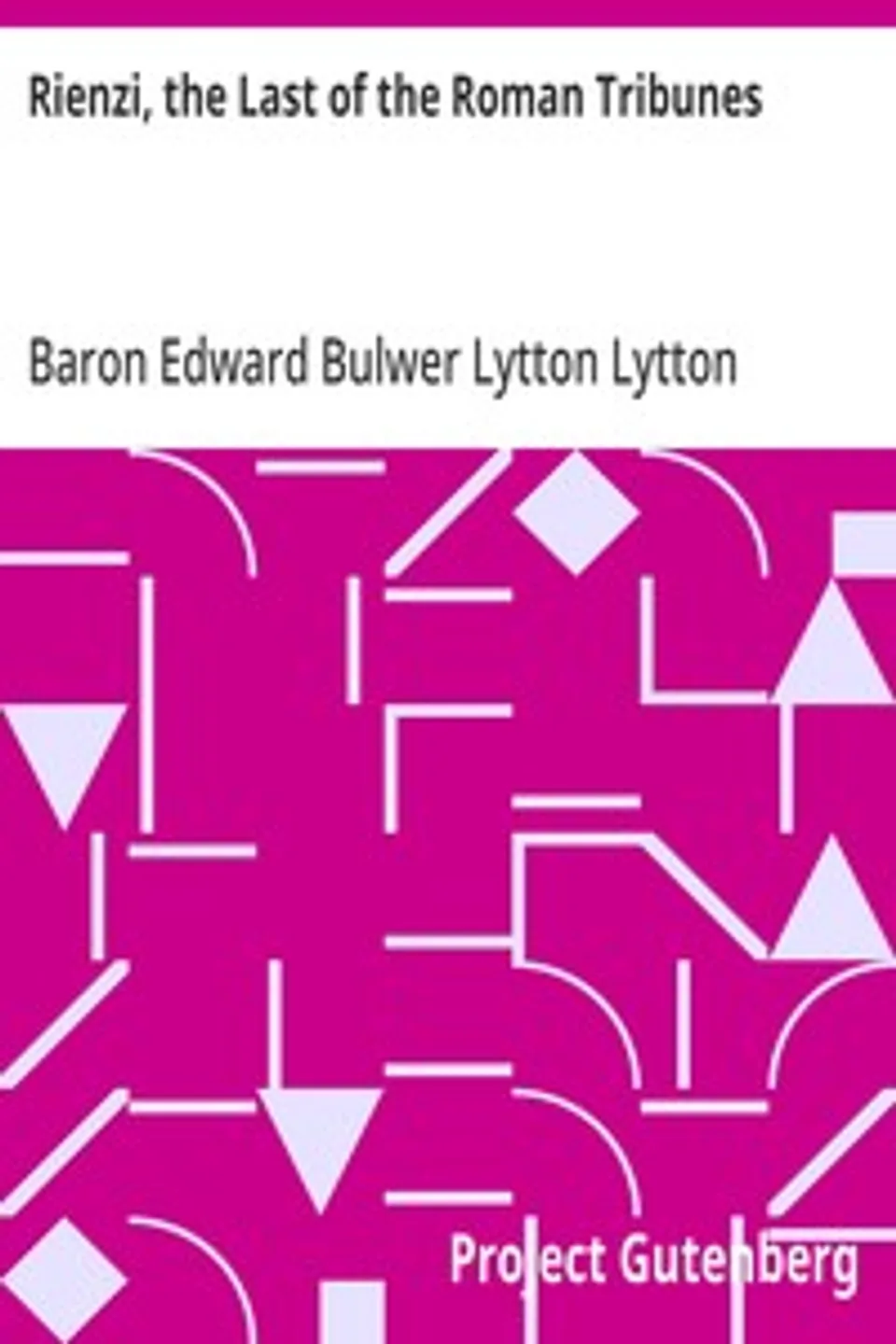 Rienzi, the Last of the Roman Tribunes, Edward Bulwer Lytton