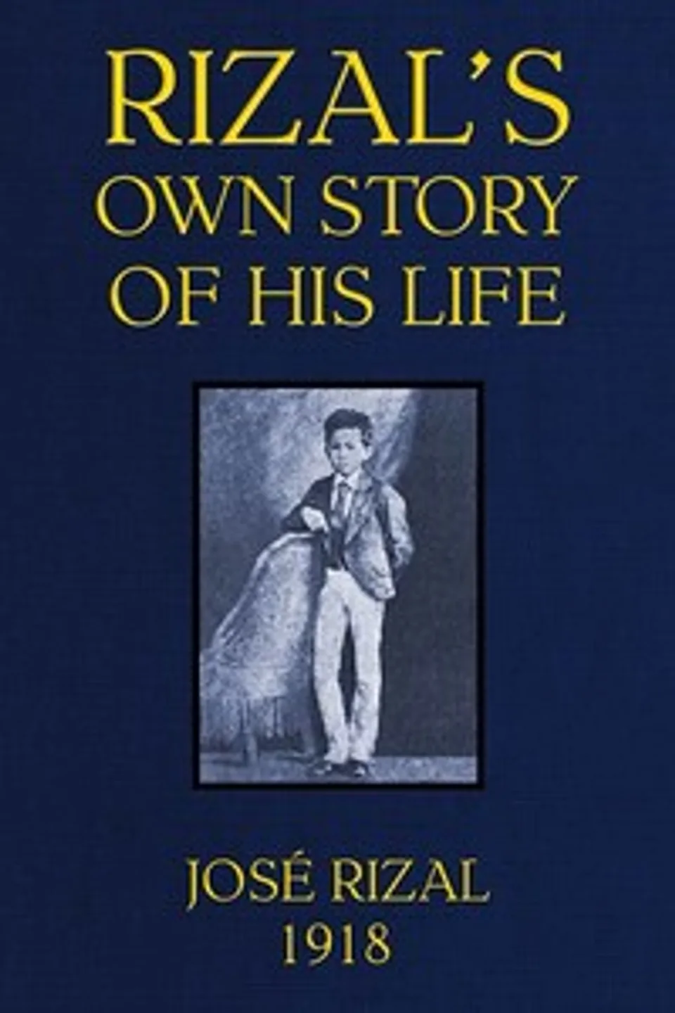 Rizal's own story of his life, José Rizal