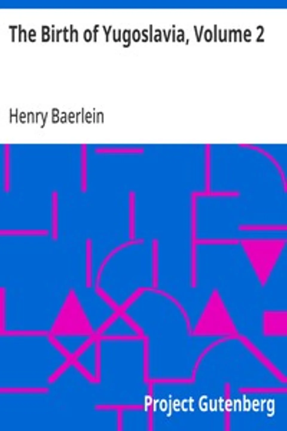 The Birth of Yugoslavia, Volume 2, Henry Baerlein
