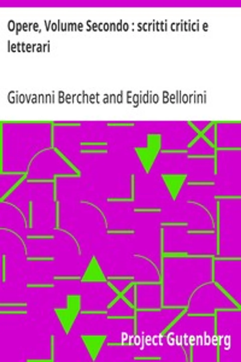 Opere, Volume Secondo : scritti critici e letterari, Giovanni Berchet