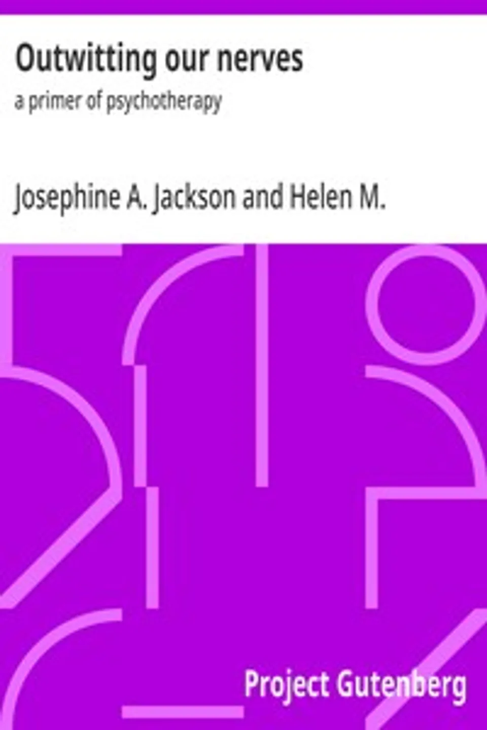 Outwitting our nerves : $b a primer of psychotherapy, Josephine A. (Josephine Agnes) Jackson