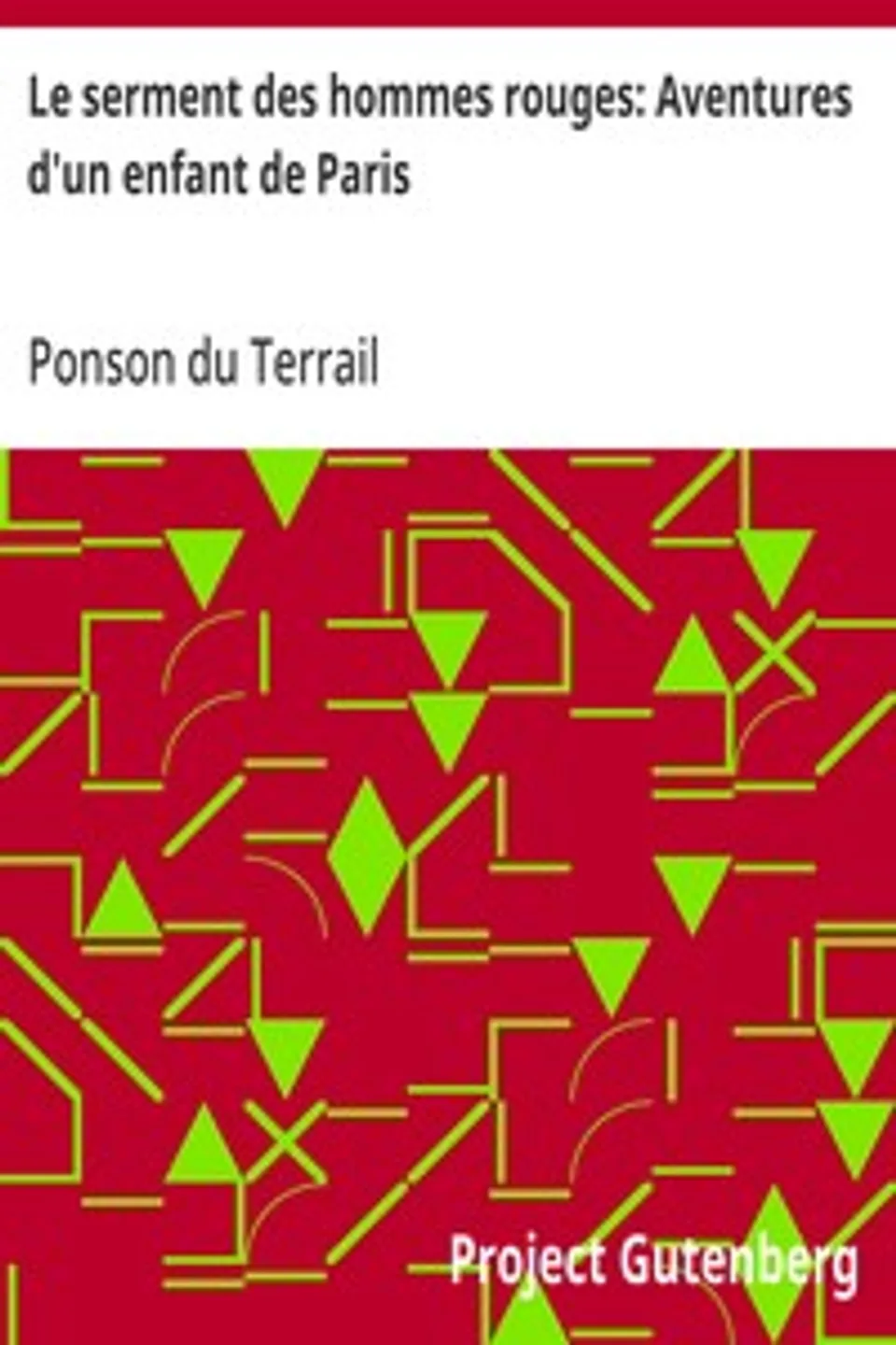 Le serment des hommes rouges: Aventures d'un enfant de Paris, Ponson du Terrail