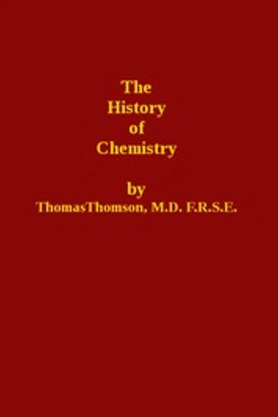The History of Chemistry, Volume 1 (of 2), Thomas Thomson