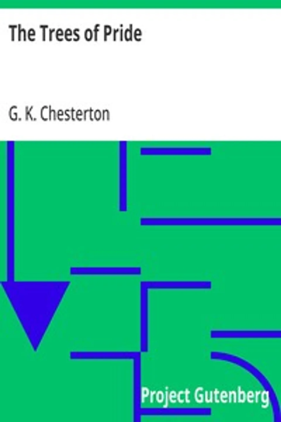 The Trees of Pride, G. K. (Gilbert Keith) Chesterton
