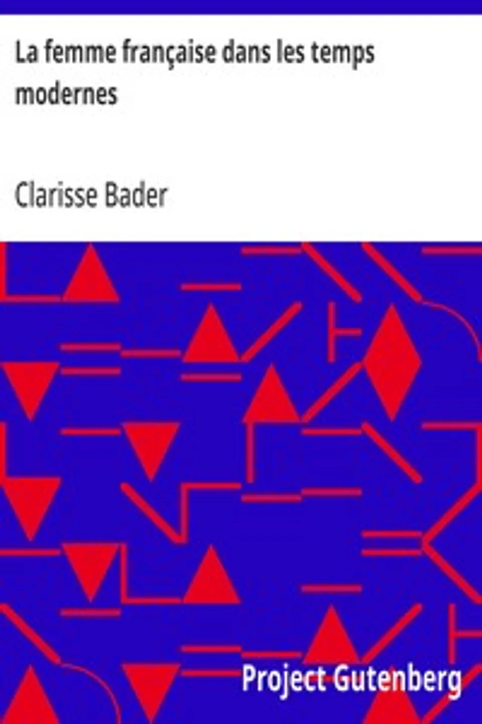 La femme française dans les temps modernes, Clarisse Bader