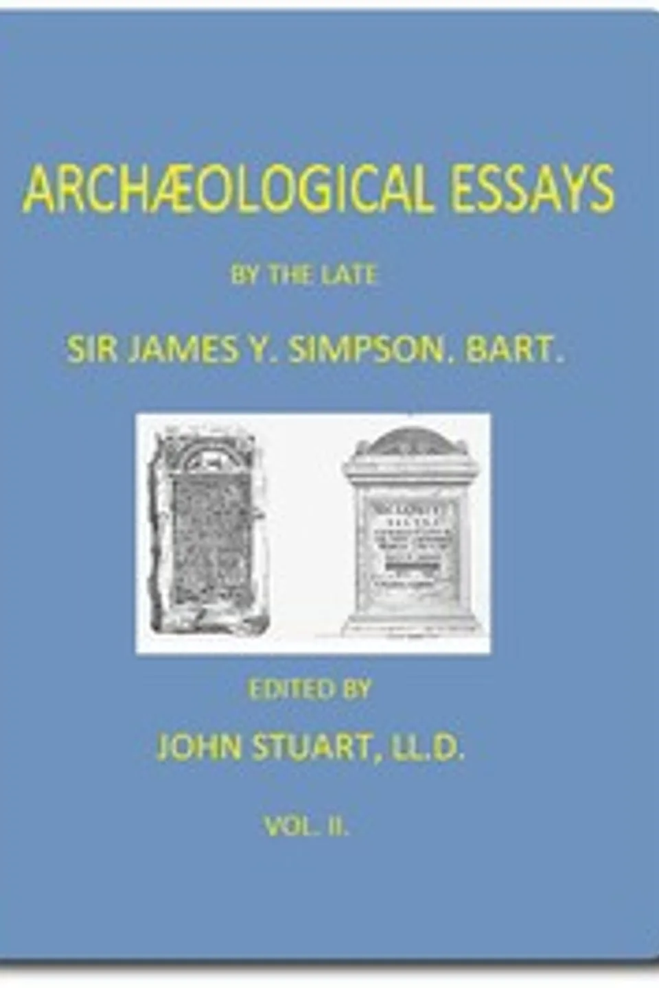 Archæological Essays, Vol. 2, James Young Simpson